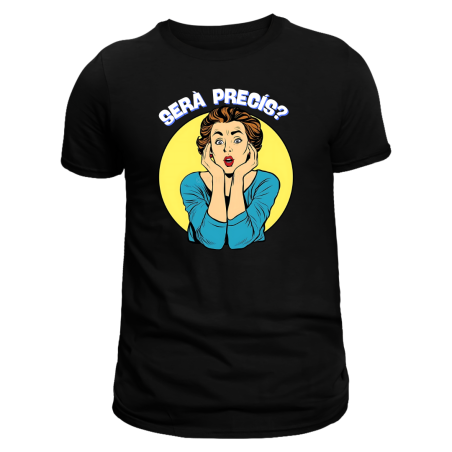 CAMISETA "SERÀ PRECÍS?"