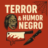 TERROR & HUMOR NEGRO